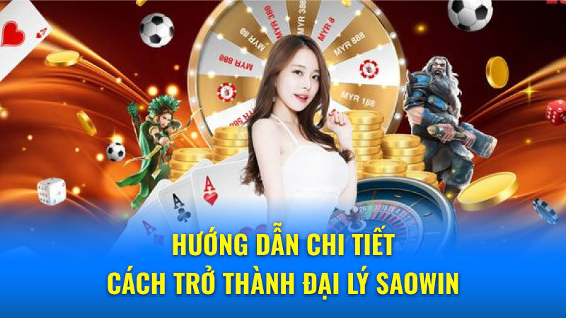 Lợi ích hấp dẫn khi trở thành Đại lý Saowin