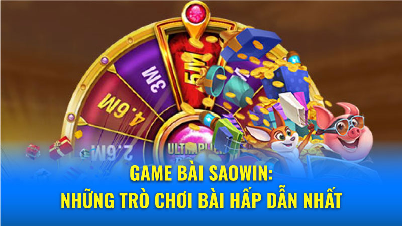 Khám phá thế giới game bài Saowin đa dạng