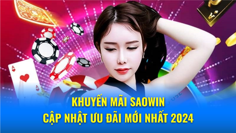 Khám phá chương trình khuyến mãi hấp dẫn tại nhà cái Saowin