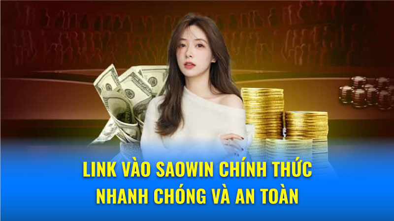 Cách tìm link vào Saowin chính thức mới nhất