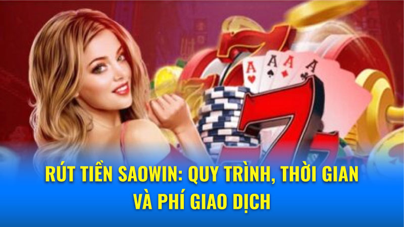 Bí mật rút tiền Saowin thành công 100%