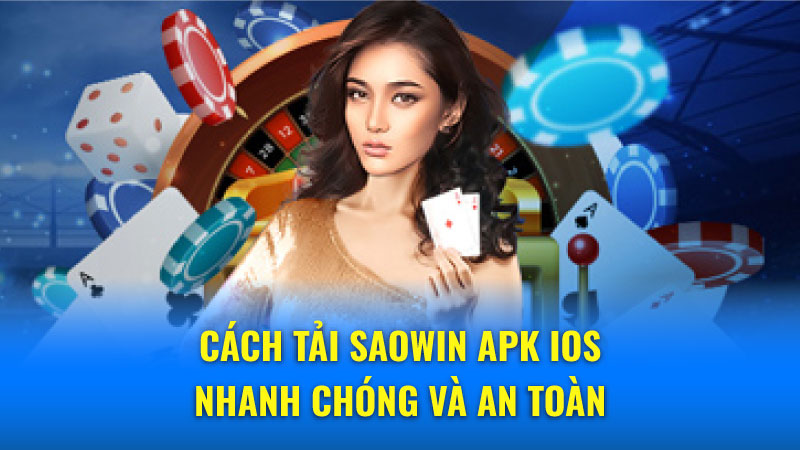 Ưu điểm của việc tải app Saowin Apk/ iOS