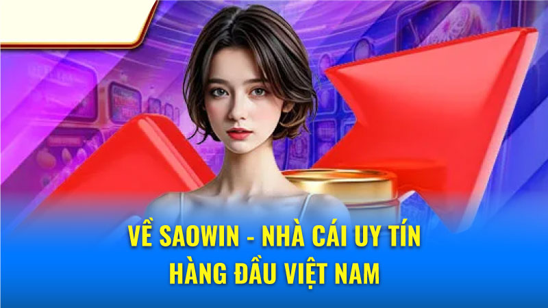 Giới thiệu về nhà cái Saowin: Uy tín, an toàn và chuyên nghiệp