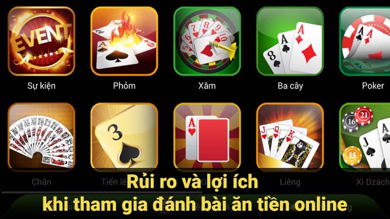 Rủi ro và lợi ích khi tham gia đánh bài ăn tiền online