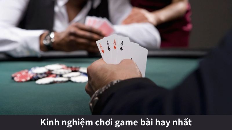 Kinh nghiệm chơi game bài hay nhất