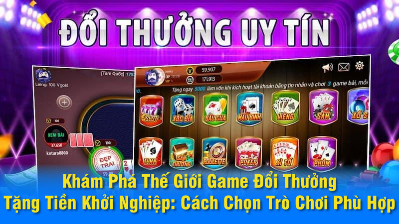 Khám Phá Thế Giới Game Đổi Thưởng Tặng Tiền Khởi Nghiệp: Cách Chọn Trò Chơi Phù Hợp