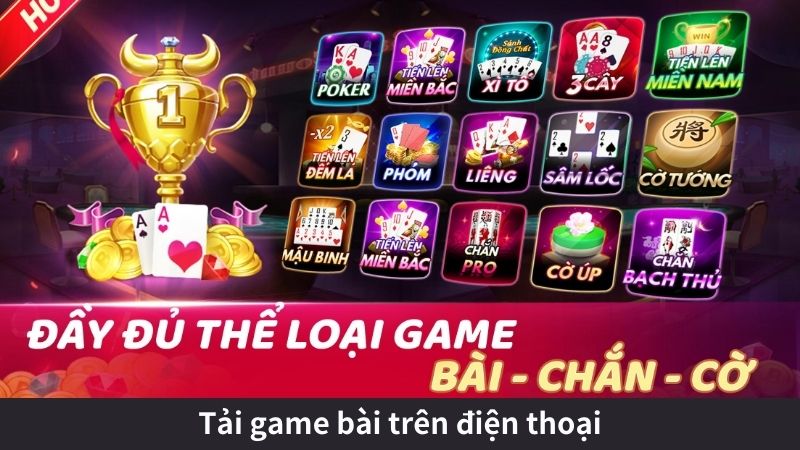 Tải game bài trên điện thoại - Tải Game bài Apk