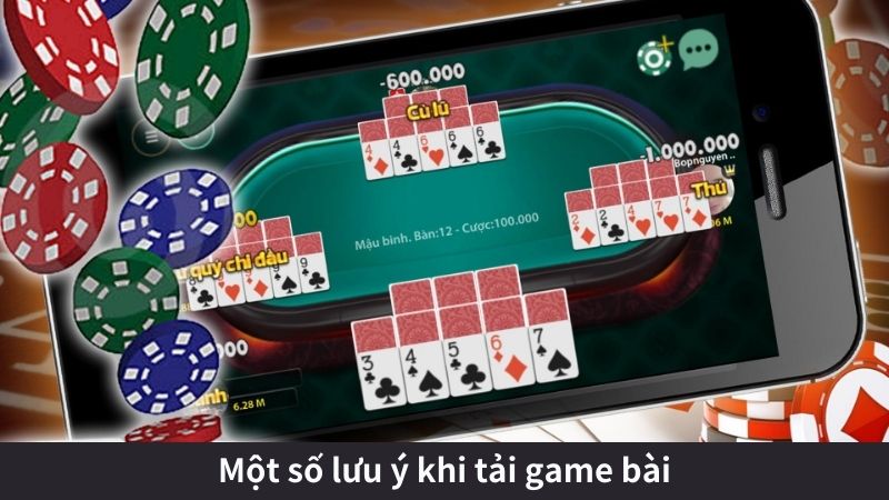 Một số lưu ý khi tải game bài