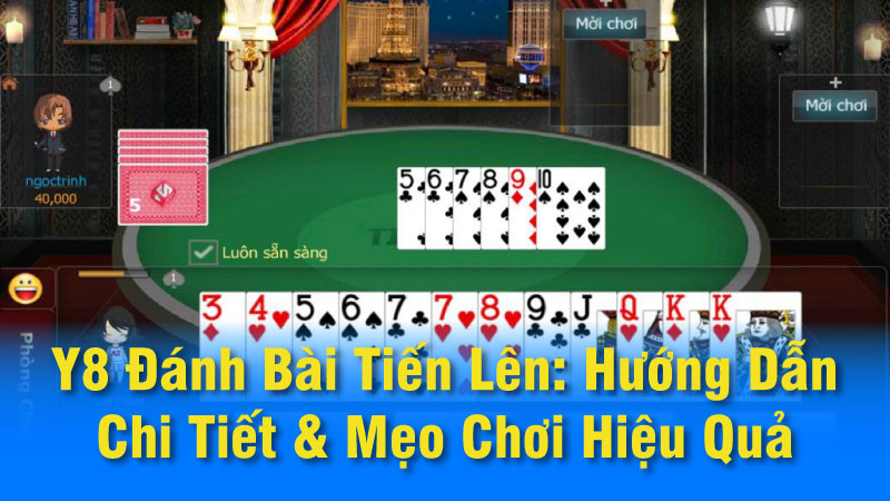 Những câu hỏi thường gặp về game bài tiến lên trên Y8