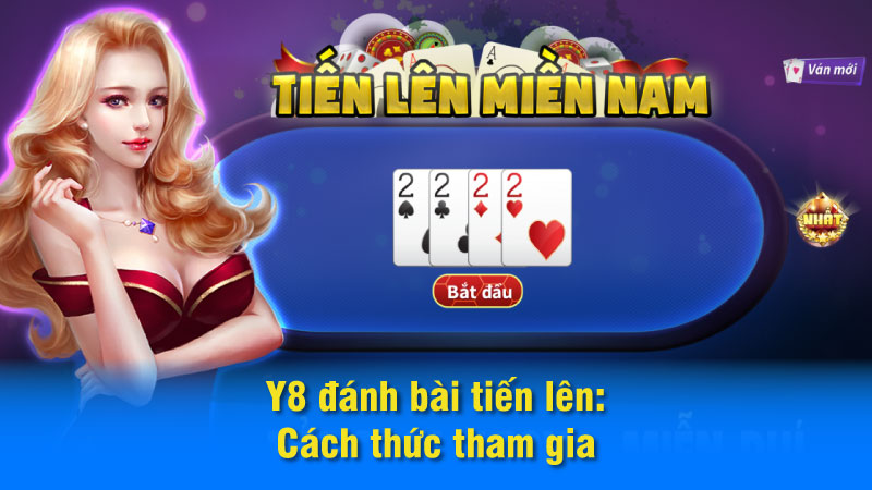 Y8 đánh bài tiến lên: Cách thức tham gia